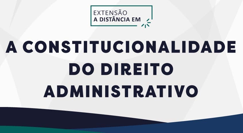 A CONSTITUCIONALIDADE DO DIREITO ADMINISTRATIVO