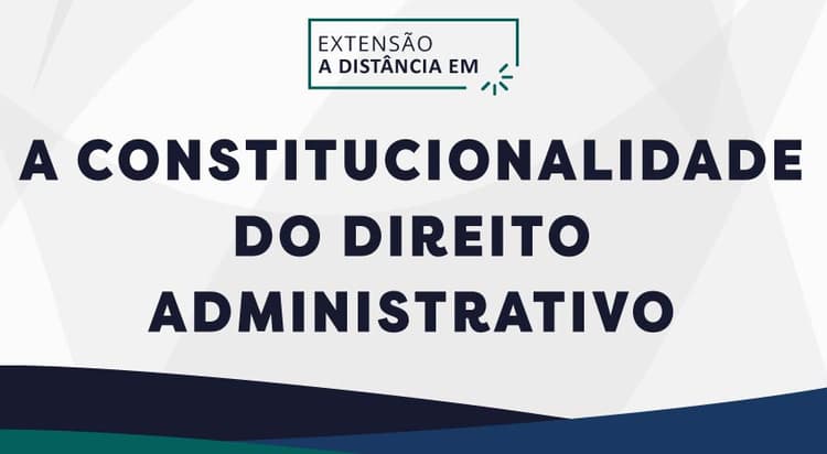 A CONSTITUCIONALIDADE DO DIREITO ADMINISTRATIVO