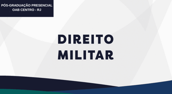 DIREITO MILITAR (OAB CENTRO/RJ)